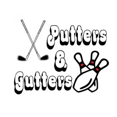 Putters & Gutters Putters & Gutters